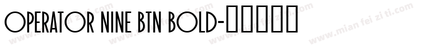 Operator Nine BTN Bold字体转换